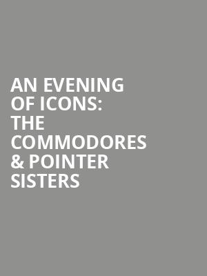 An Evening of Icons: The Commodores & Pointer Sisters Poster