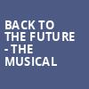 Back To The Future The Musical, Belk Theatre, Charlotte