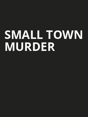 Small Town Murder, Knight Theatre, Charlotte