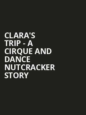 Claras Trip A Cirque and Dance Nutcracker Story, Booth Playhouse, Charlotte