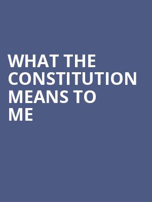 What the Constitution Means To Me Poster
