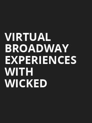 Virtual Broadway Experiences with WICKED, Virtual Experiences for Charlotte, Charlotte