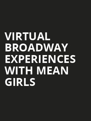 Virtual Broadway Experiences with MEAN GIRLS, Virtual Experiences for Charlotte, Charlotte