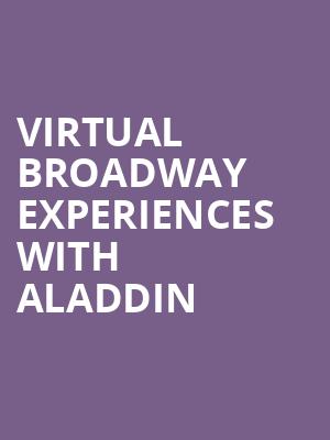 Virtual Broadway Experiences with ALADDIN, Virtual Experiences for Charlotte, Charlotte