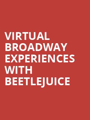 Virtual Broadway Experiences with BEETLEJUICE, Virtual Experiences for Charlotte, Charlotte