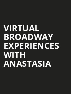 Virtual Broadway Experiences with ANASTASIA, Virtual Experiences for Charlotte, Charlotte