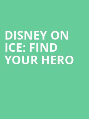 Disney On Ice Find Your Hero, Bojangles Coliseum, Charlotte