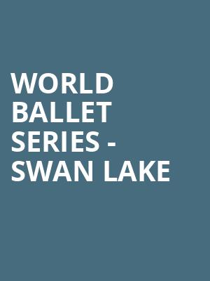 World Ballet Series Swan Lake, Ovens Auditorium, Charlotte