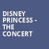 Disney Princess The Concert, Ovens Auditorium, Charlotte
